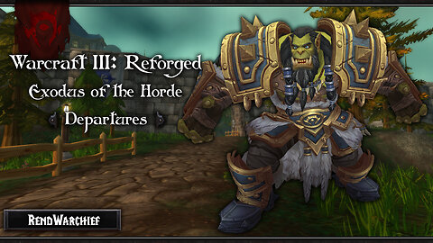 Warcraft III: Reforged - Exodus of the Horde: Departures [Classic]