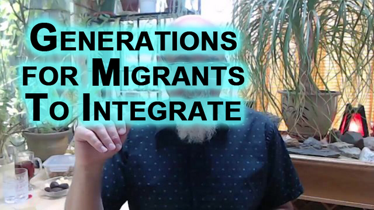 It Will Take Generations for Migrants To Integrate Into Our Societies, Until Then, Chaos by Design