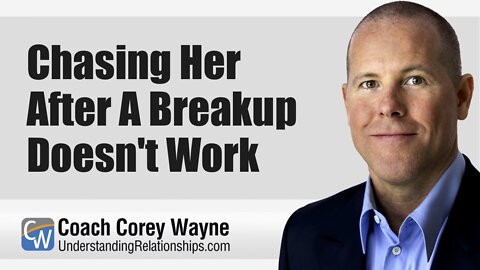 Chasing Her After A Breakup Doesn't Work