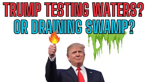 Is TRUMP TESTING WATERS or Draining SWAMP? Appointments and Picks?