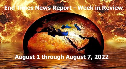 Jesus 24/7 Episode #92: End Times News Report - Week in Review (August 1 through August 7)