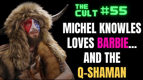 The Cult #55: Michael Knowles LOVES Barbie...and the Q-Shaman