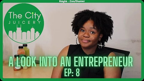 A LOOK INTO AN ENTREPRENEUR: EP 8 - A CONVERSATION W/ KAYLA OF THE CITY JUICERY @BullyJuice #juice