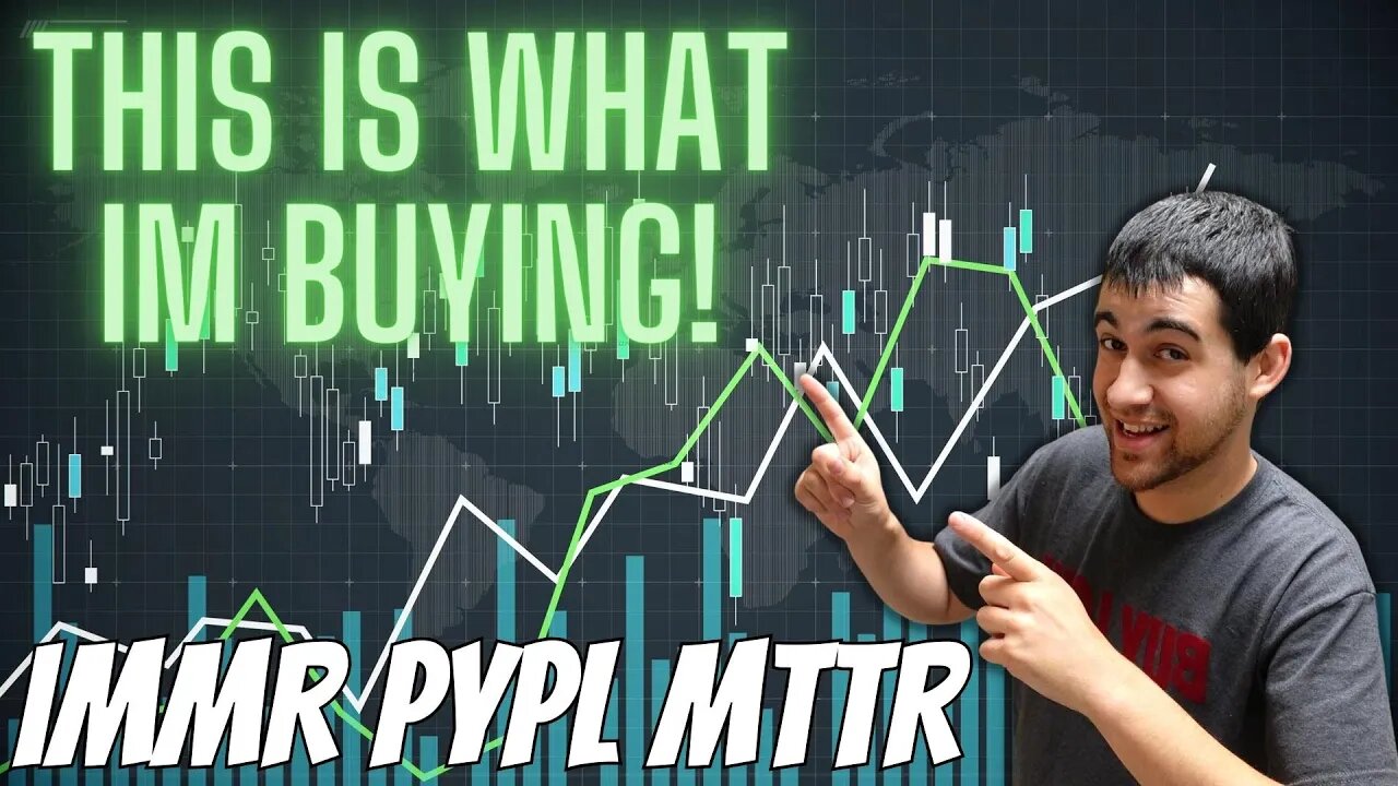 IMMR MTTR & PYPL Stock Are My Buys