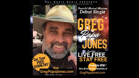 Greg Papa Jones Powerful Single LIVE FREE-STAY FREE ! To maintain OUR FREEDOM !