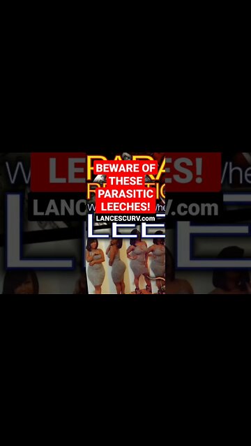 "BEWARE OF THESE PARASITIC LEECHES" | @LANCESCURV