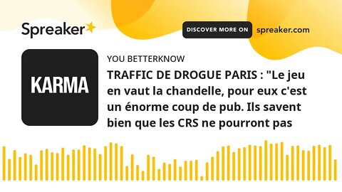 TRAFFIC DE DROGUE PARIS : "Le jeu en vaut la chandelle, pour eux c'est un énorme coup de pub. Ils sa