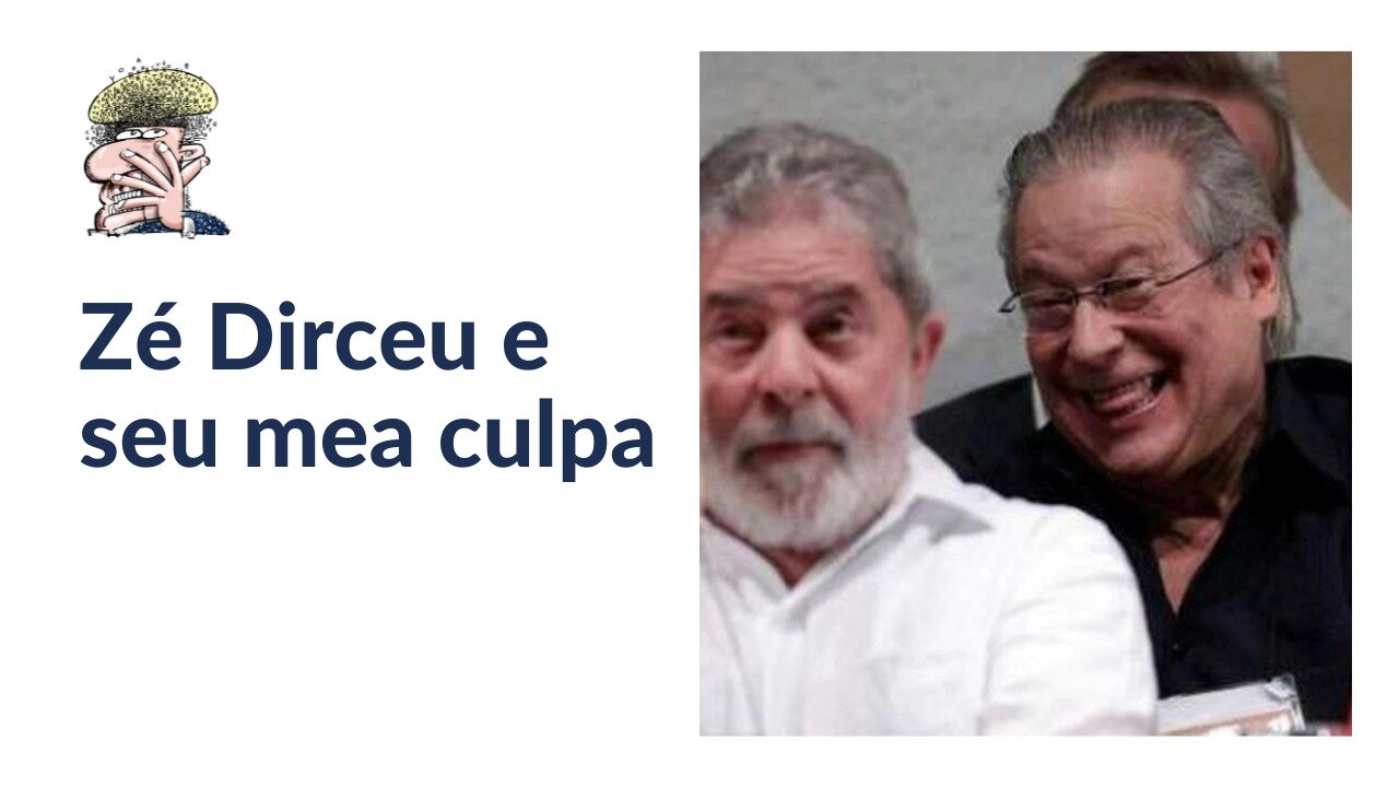 Zé Dirceu e seu mea culpa