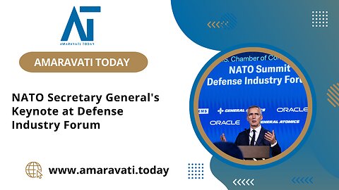 NATO Secretary General's Keynote at Defense Industry Forum | Amaravati Today News