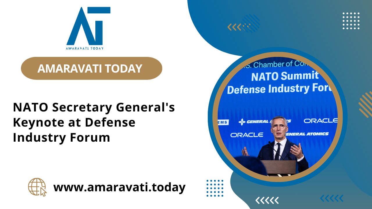 NATO Secretary General's Keynote at Defense Industry Forum | Amaravati Today News