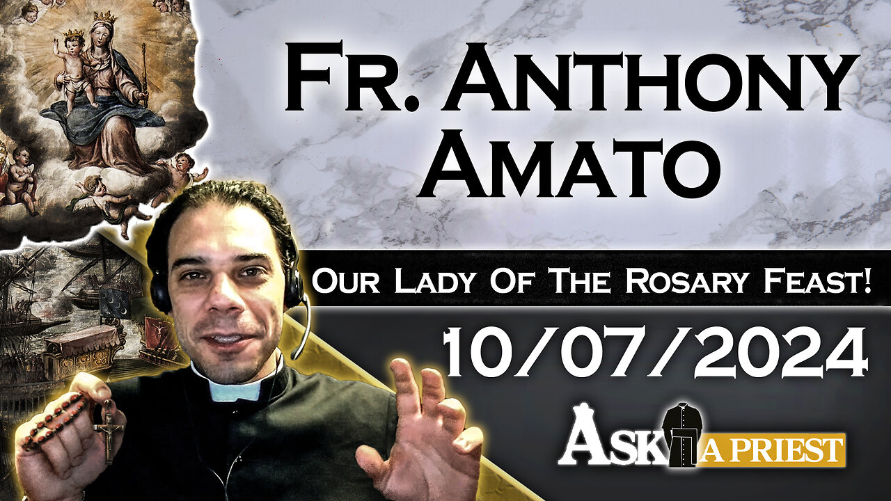 AAP Live with Fr. Anthony Amato - 10/7/24 - Happy Feast of Our Lady of the Rosary!