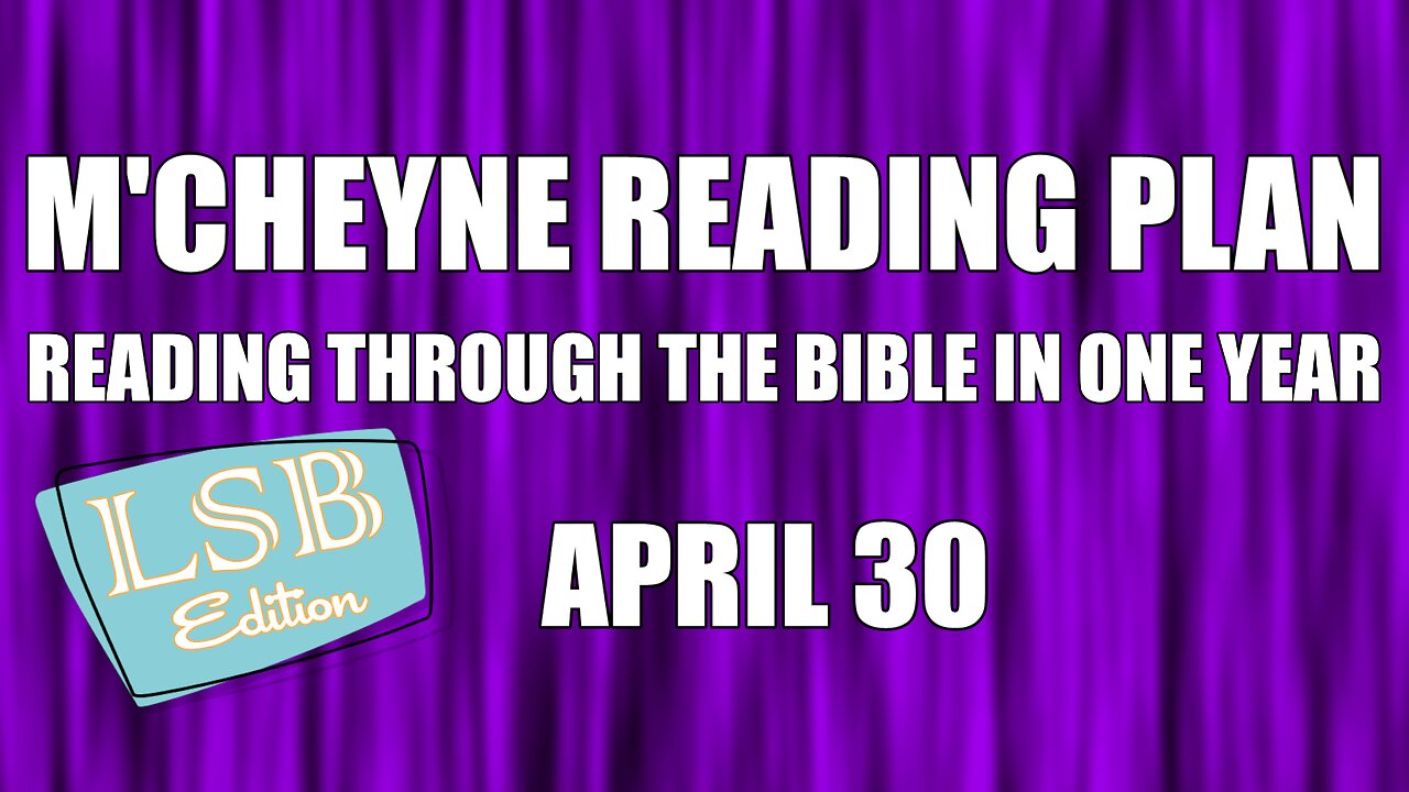 Day 120 - April 30 - Bible in a Year - LSB Edition