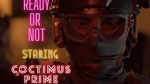 Coctimus Prime plays Ready or Not