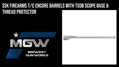 SSK Firearms T/C Encore Barrels w/ TSOB Scope Base & Thread Protector