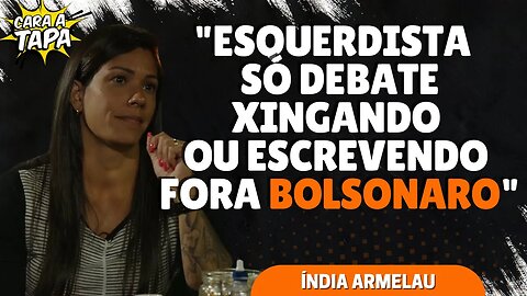 ÍNDIA ARMELAU RECLAMA QUE NÃO CONSEGUE DEBATER COM SIMPATIZANTES DE ESQUERDA