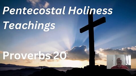 KJV - Proverbs 20 - Pentecostal Holiness Teaching