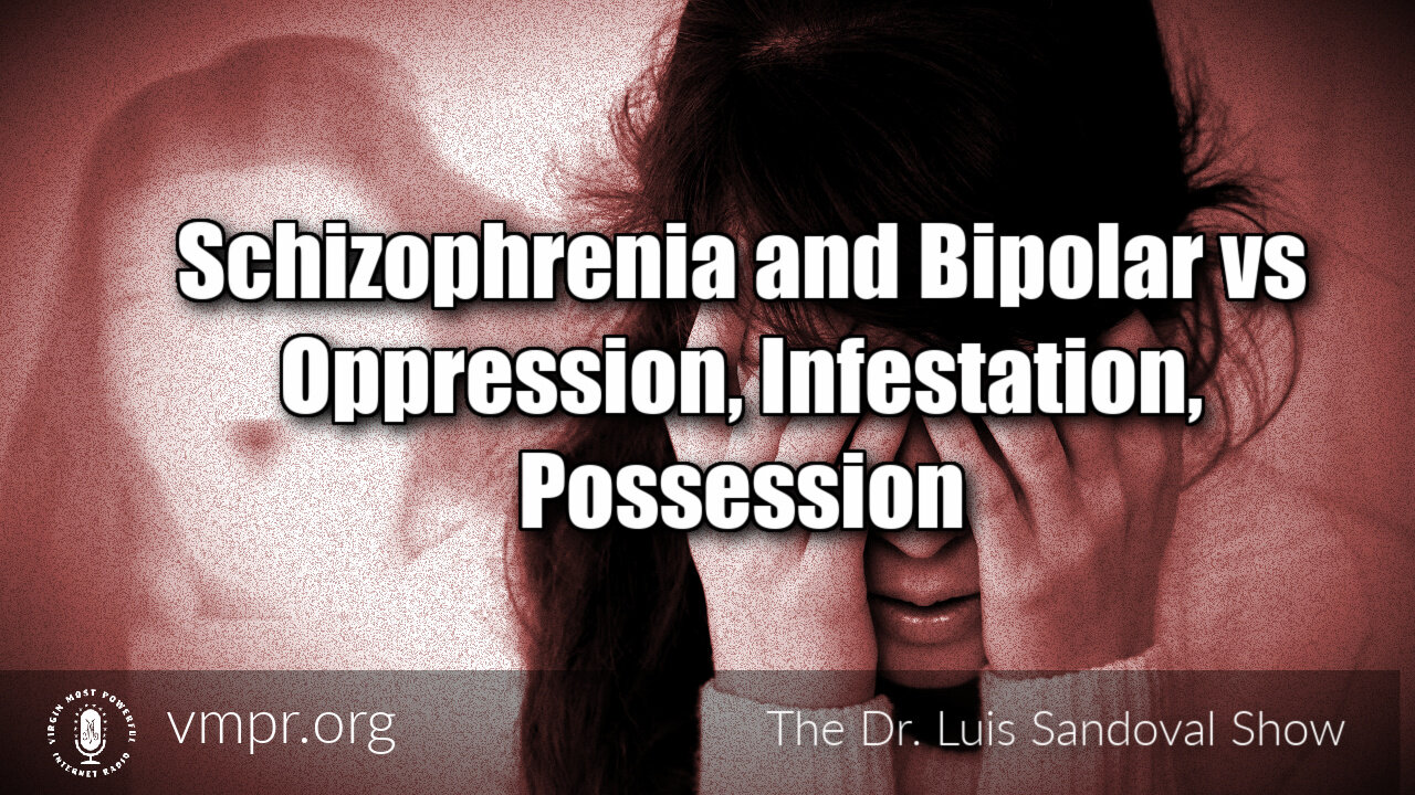 09 Sep 21, The Dr. Sandoval Show: Schizophrenia and Bipolar vs Oppression, Infestation, Possession