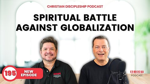 Spiritual Battle Against Globalization | RIOT Podcast