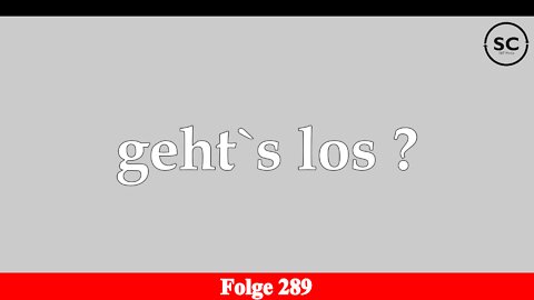 geht`s los ? Folge 289