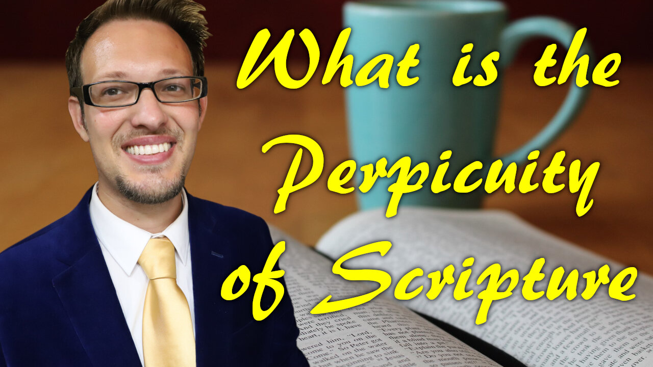 What is The Perspicuity of Scripture
