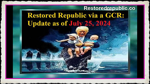 Restored Republic - July 25, 2024 - I have waited 3 years for this to become public