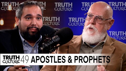 “Apostles & Prophets Today” | Truth Culture Ep. #50