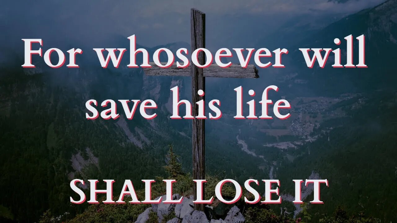 TO SAVE YOUR LIFE YOU MUST FIRST LOSE IT! - LIFE IN CHRIST