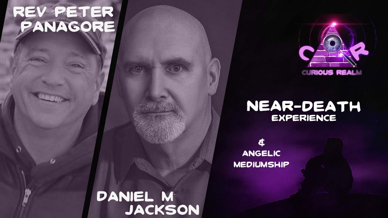 CR Ep 136: Near-Death Experience with Rev Peter Panagore & Angelic Mediumship with Daniel M Jackson