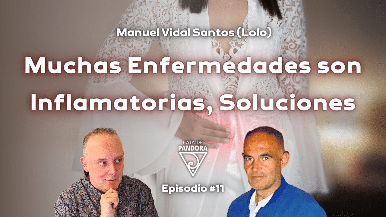 Muchas Enfermedades son Inflamatorias, Soluciones con Manuel Vidal Santos (Lolo)