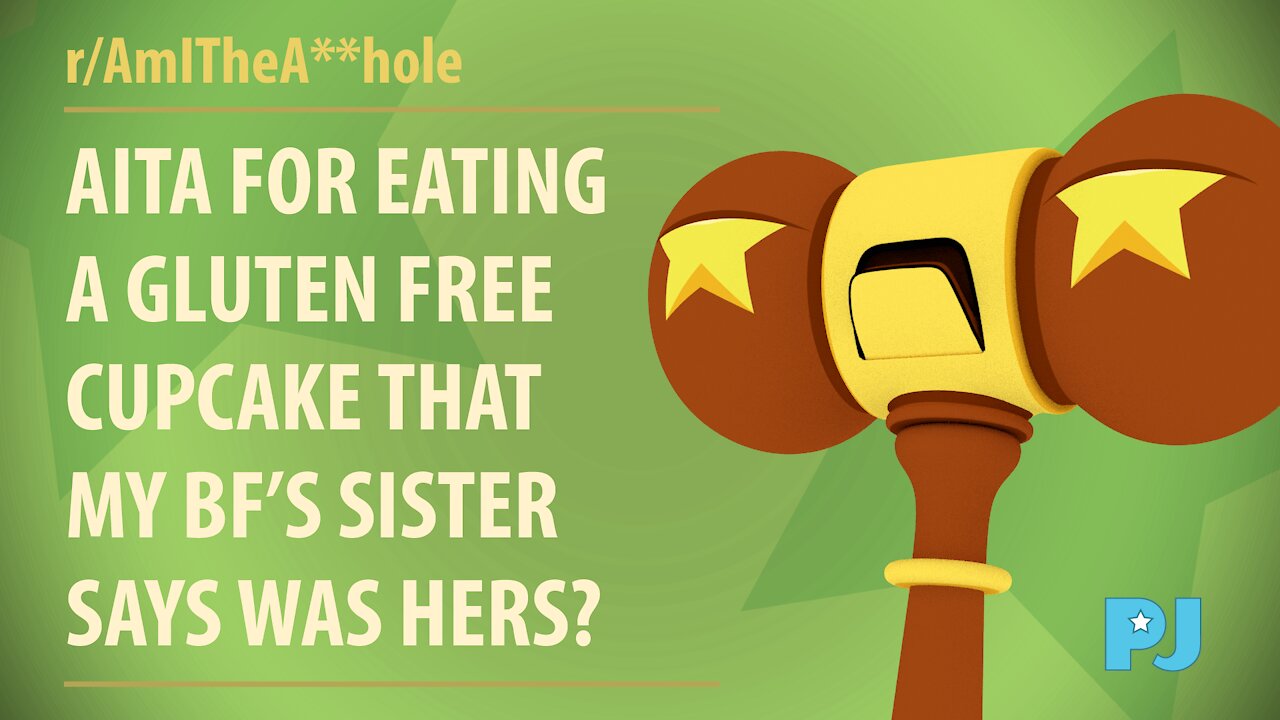 AITA for eating a gluten free cupcake that my BF’s sister says was hers? | Judge Gavel's Raw Opinion