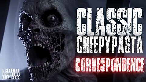 Classic Creepypasta: Correspondence Pt. I