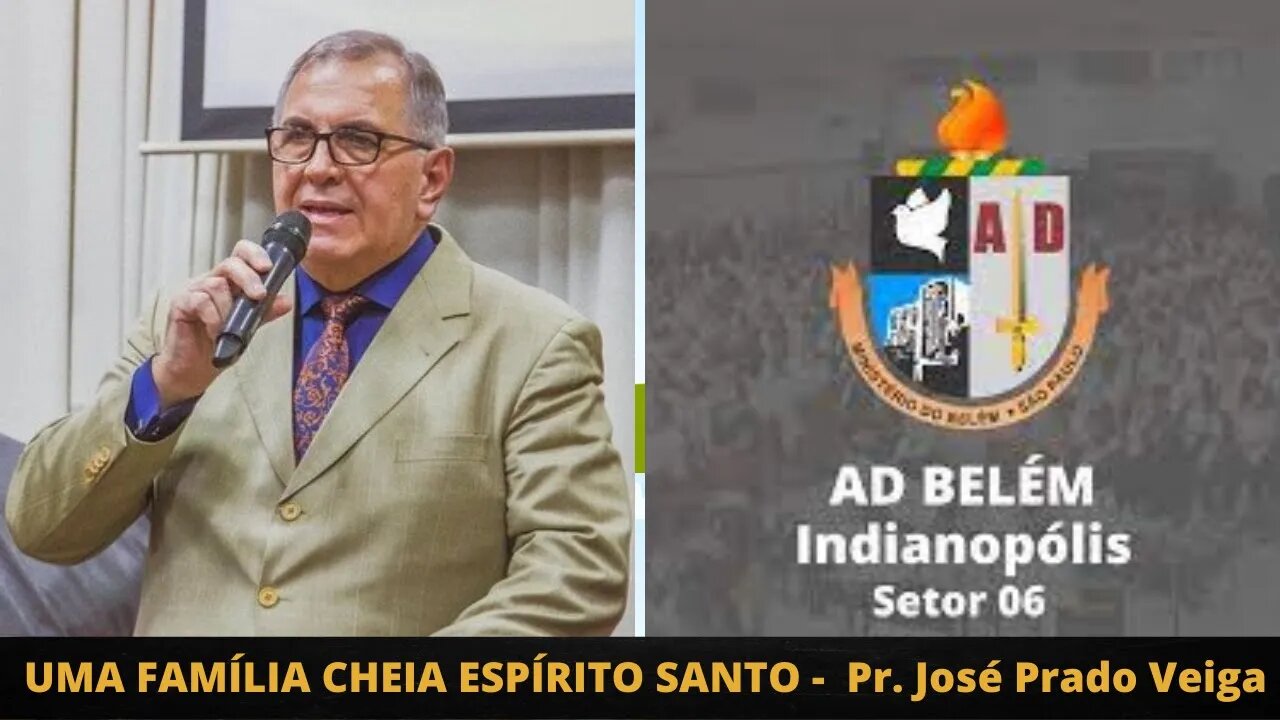 UMA FAMÍLIA DO ESPÍRITO SANTO | PASTOR JOSÉ PRADO VEIGA | AD INDIANÓPOLIS | SÃO PAULO, SP