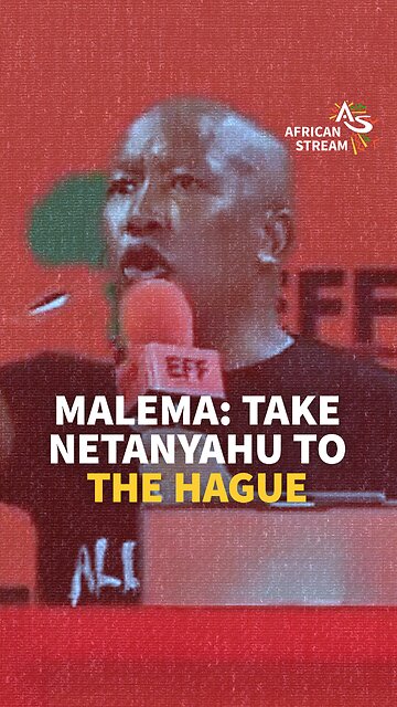 MALEMA: TAKE NETANYAHU TO THE HAGUE