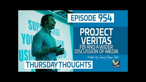 Thursday Thoughts | Project Veritas, FBI and a Wider Discussion of Media