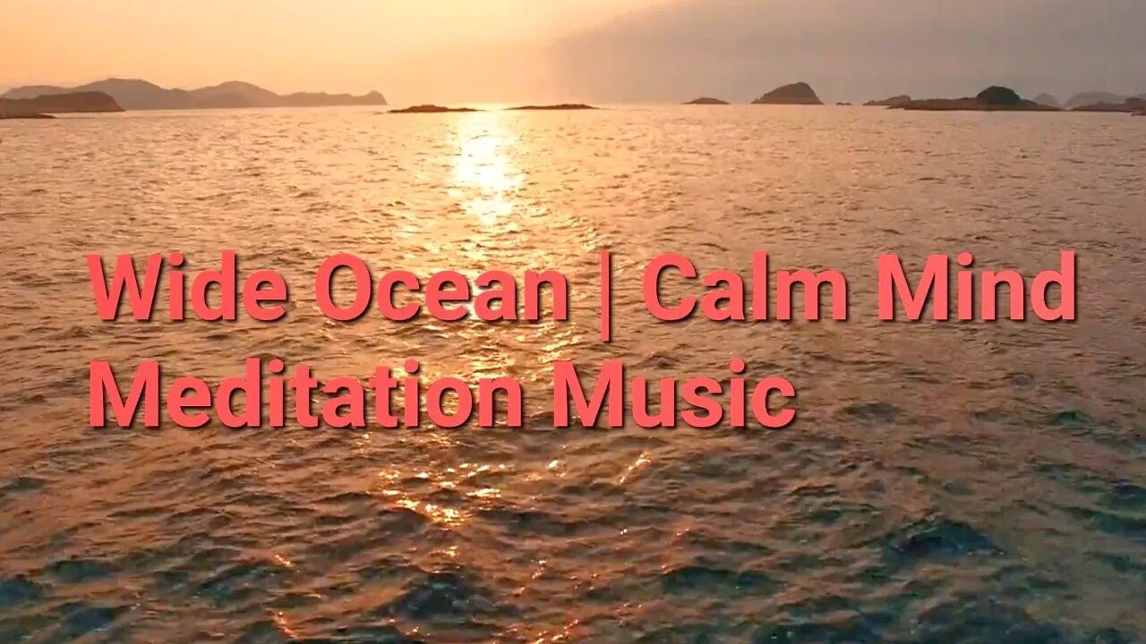 2 Hours Of Wide Ocean | Calm Mind Meditation Music #ocean #calm #meditation @Meditation Channel