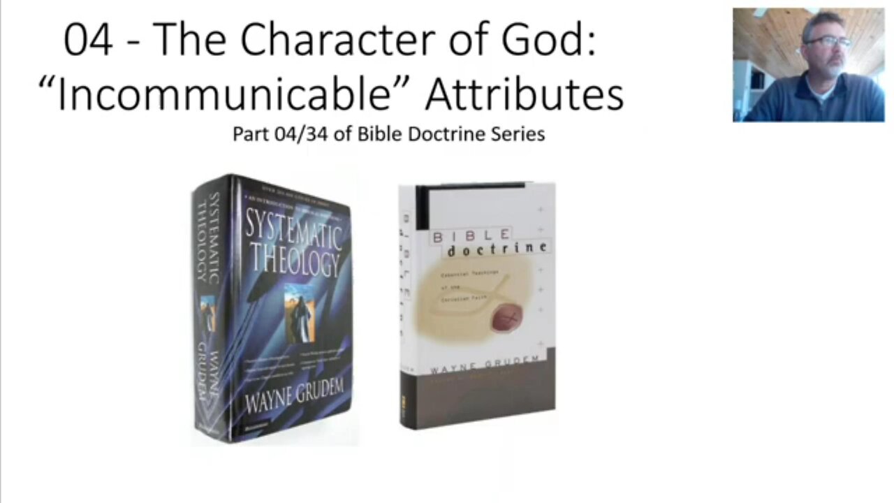 04 of 34 - The Character of God - Incommunicable Attributes