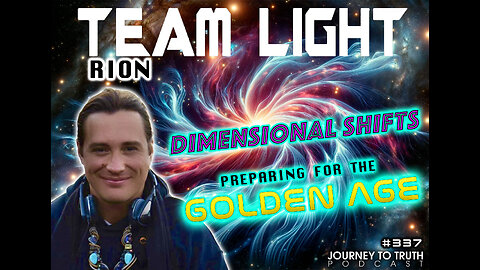 EP 337 | RION TEAM LIGHT | Dimension Shifts - Preparing For The GOLDEN AGE!