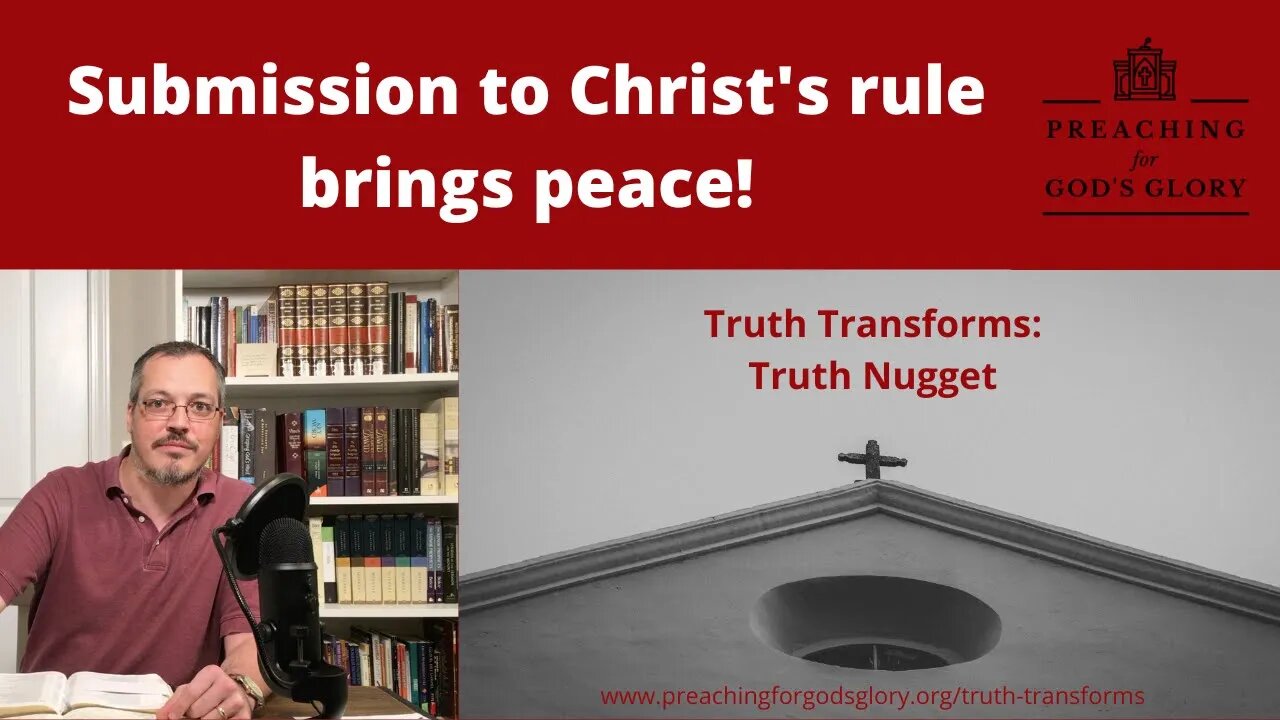 Submission to Christ's Rule Brings Peace! | Truth Transforms: Truth Nugget