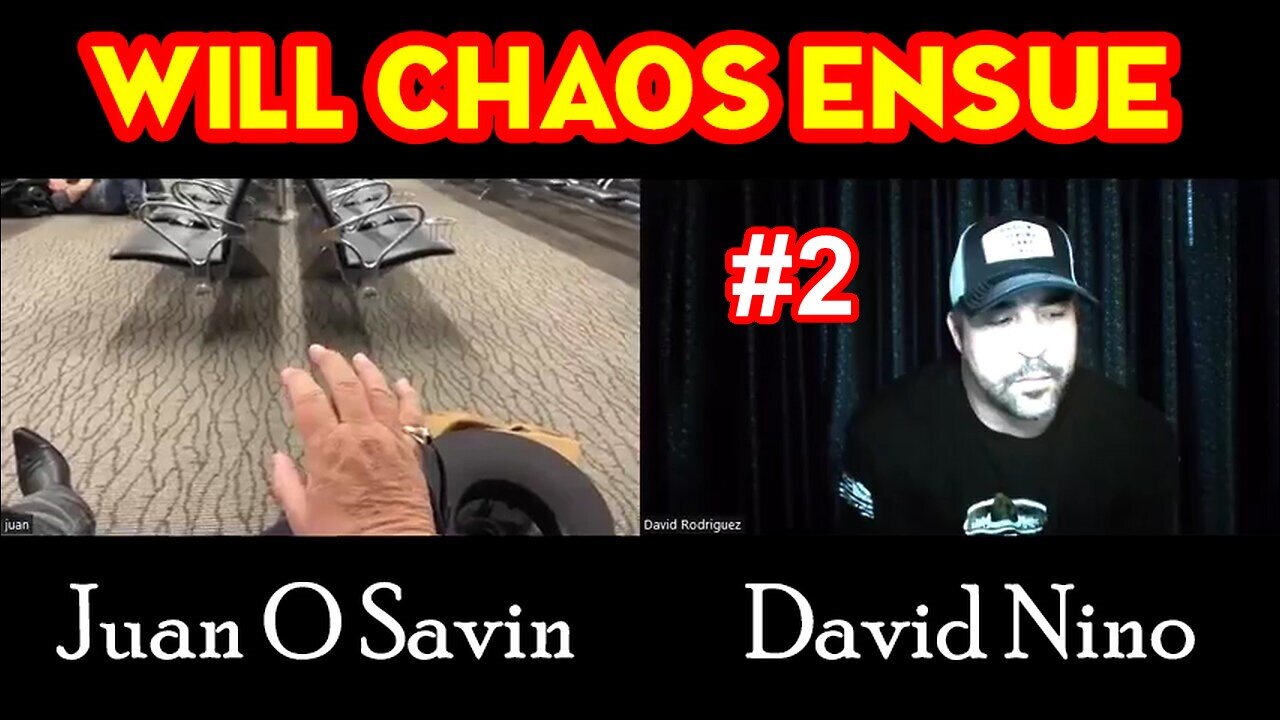 Juan O Savin & Ninos Corner Big Intel ~ WILL CHAOS ENSUE? #2