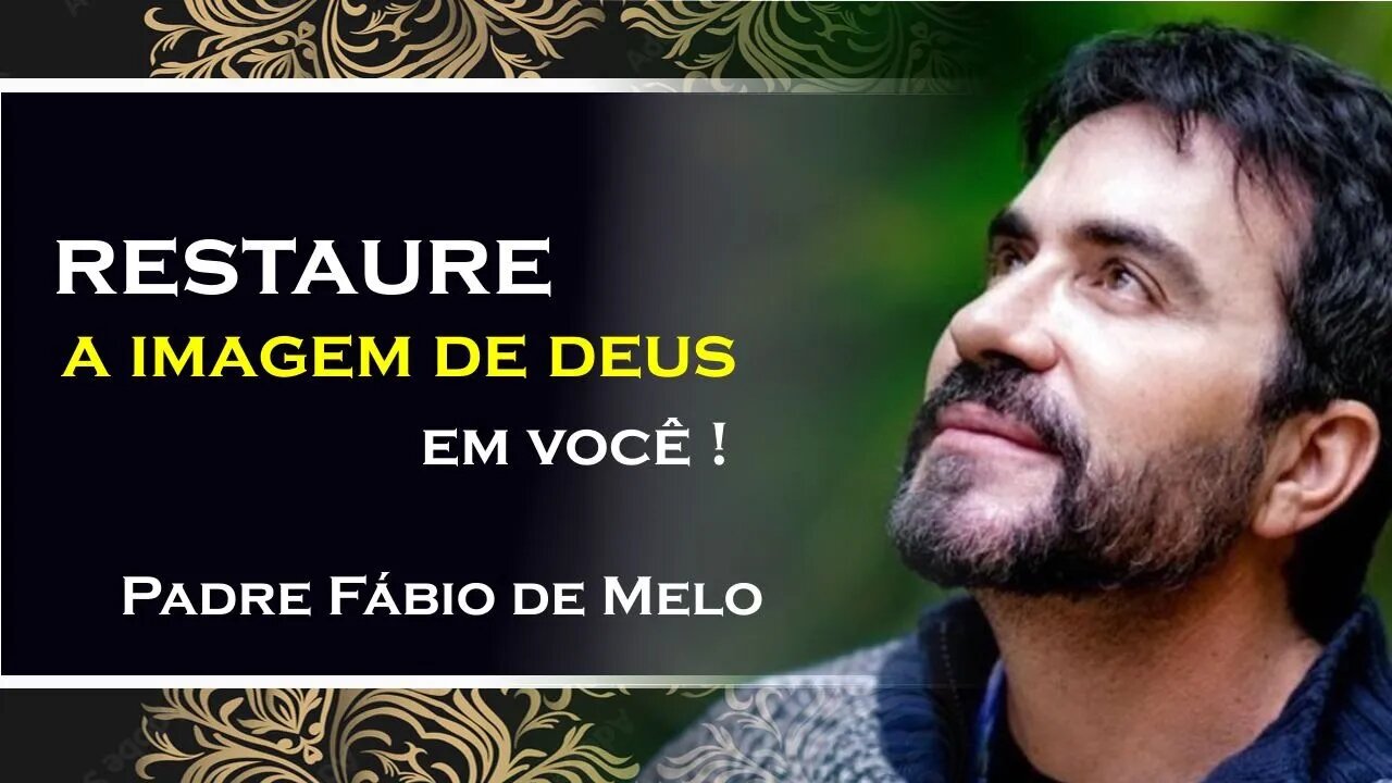 RESTAURANDO A IMAGEM DE DEUS Descubra Sua Essência, PADRE FABIO DE MELO