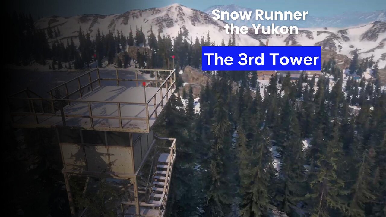 Snow Runner the Yukon the 3rd Tower