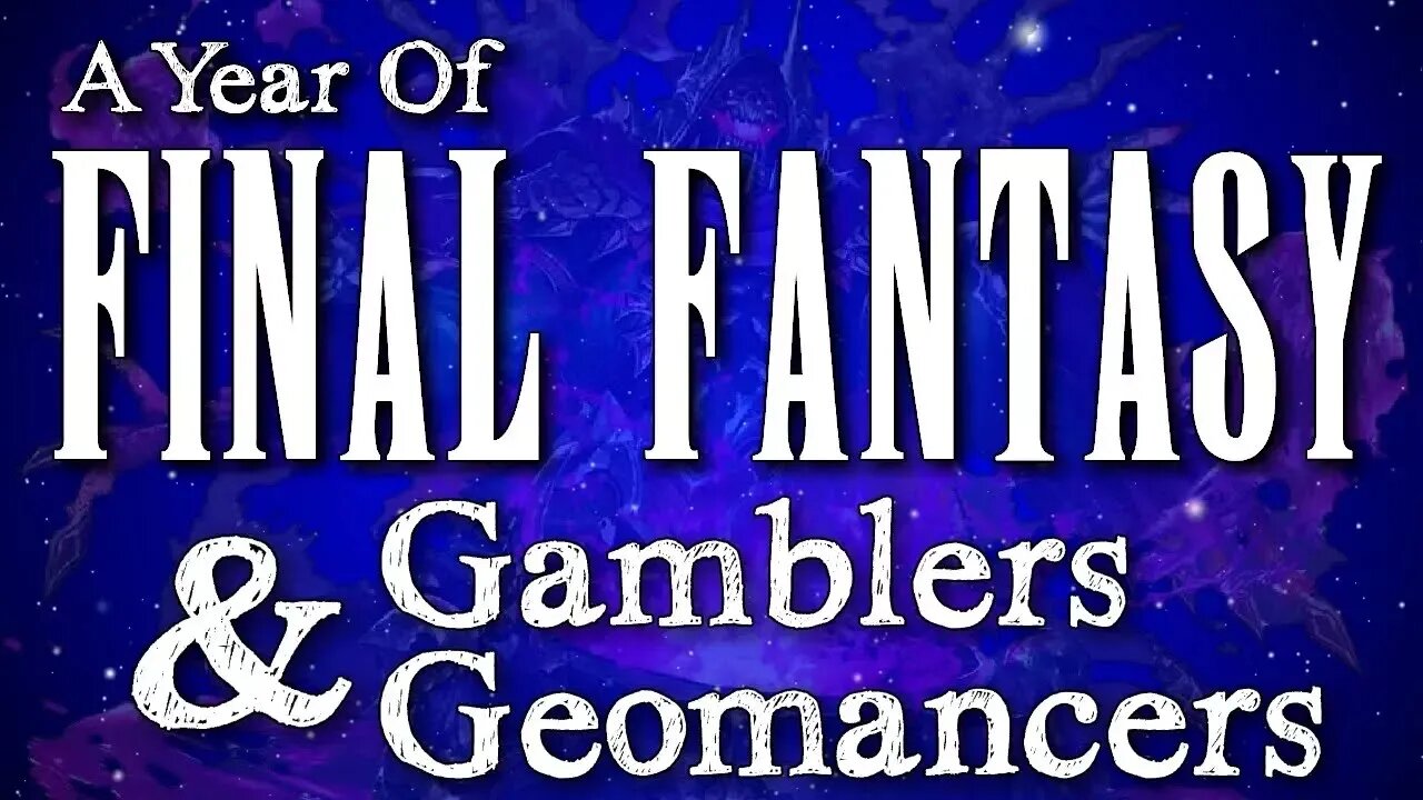 A Year of Final Fantasy Episode 81: Gettin' "lucky" with Gamblers and Geomancers!