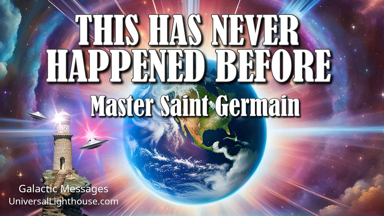 THIS HAS NEVER HAPPENED BEFORE ~ Master Saint Germain