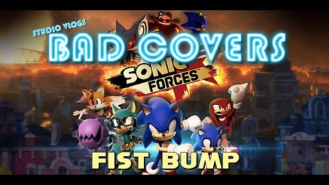 Fist Bump From Sonic Forces | BAD COVERS | SEASON 1 EPISODE 12 (Trent)