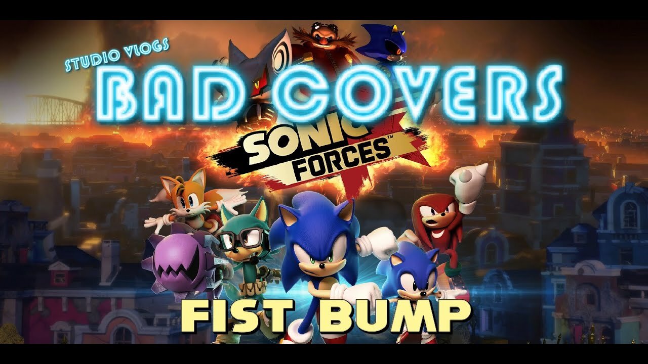 Fist Bump From Sonic Forces | BAD COVERS | SEASON 1 EPISODE 12 (Trent)