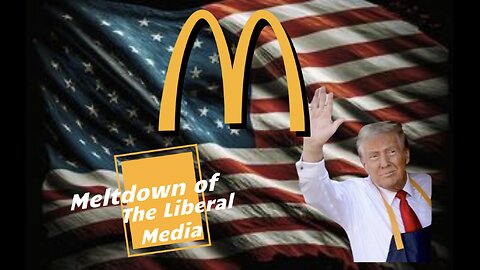 Trump Works McDonald's and The Liberal Media Meltdown