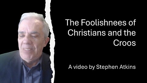 The Foolishness of Christians and the Cross