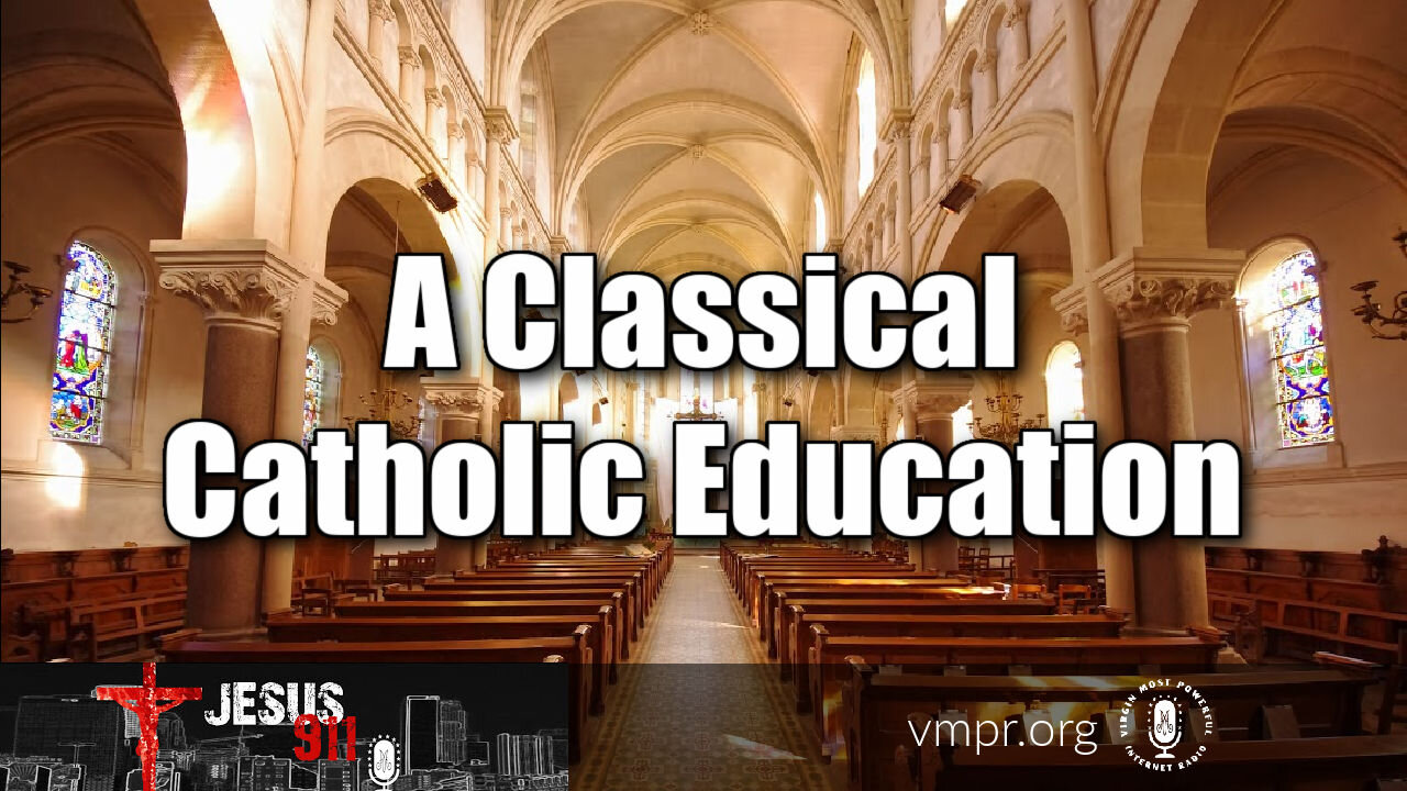 08 Jun 21, Jesus 911: A Classical Catholic Education