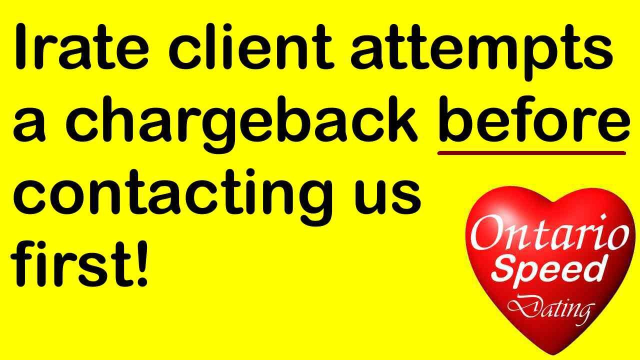 Irate client attempts chargeback before contacting us