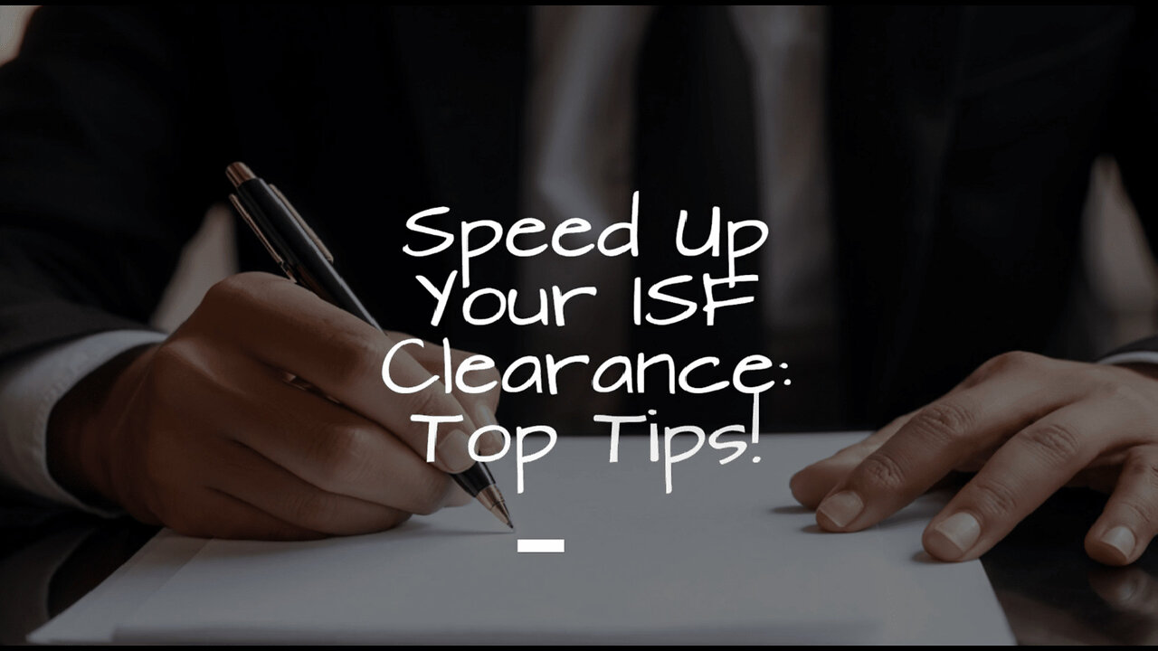 Boost Your Import Efficiency: Quick and Easy ISF Clearance Options Explained!